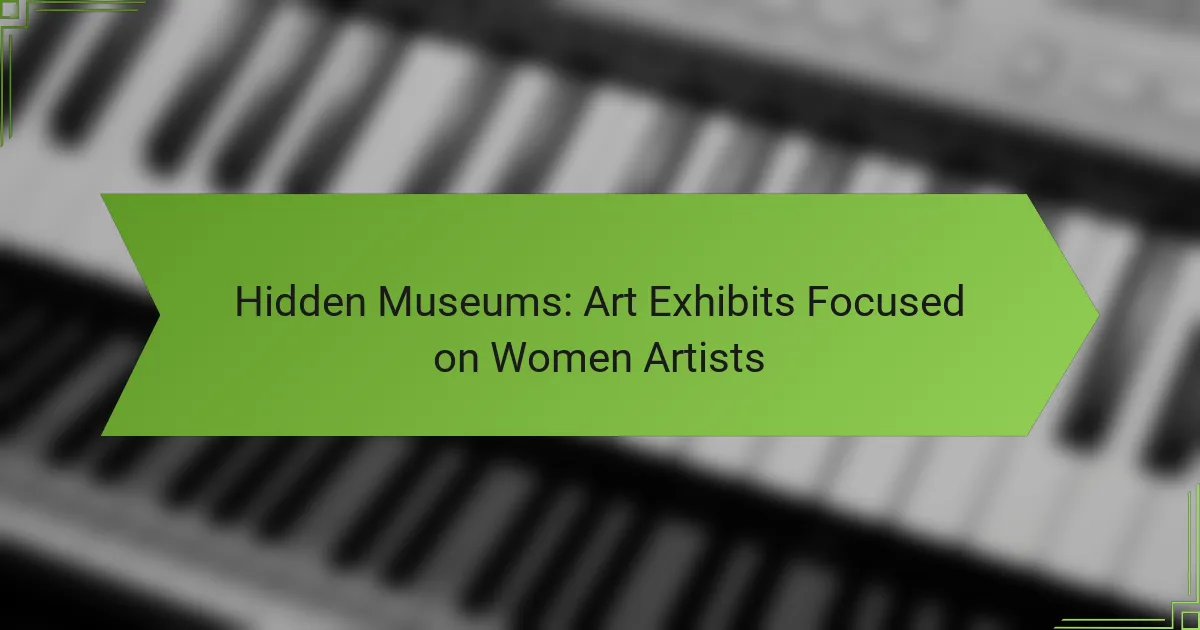 Hidden Museums: Art Exhibits Focused on Women Artists