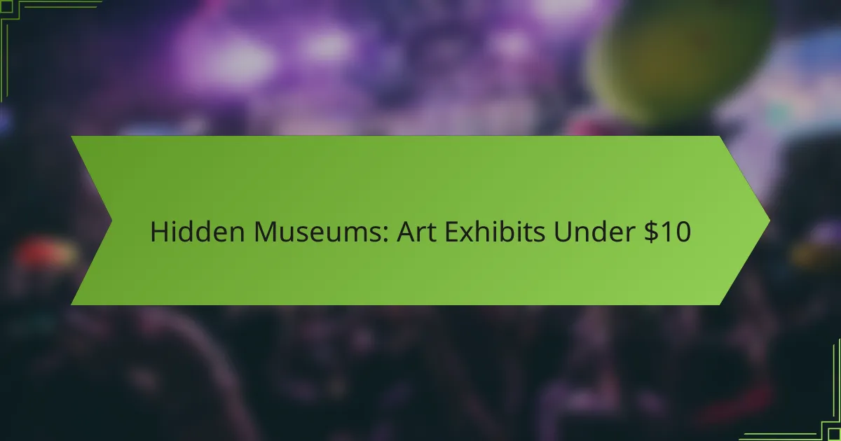 Hidden Museums: Art Exhibits Under $10