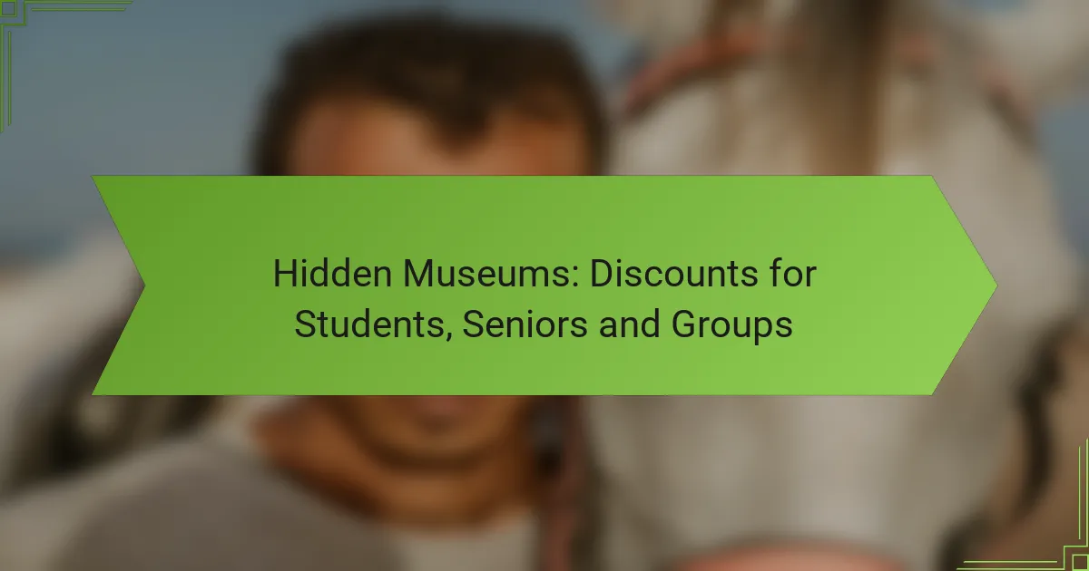 Hidden Museums: Discounts for Students, Seniors and Groups