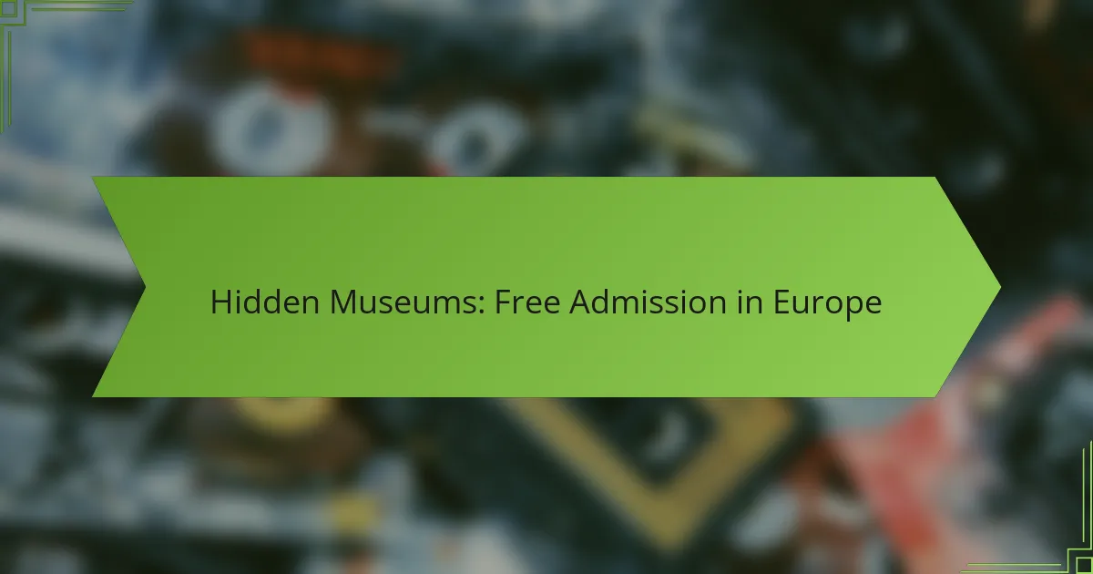 Hidden Museums: Free Admission in Europe