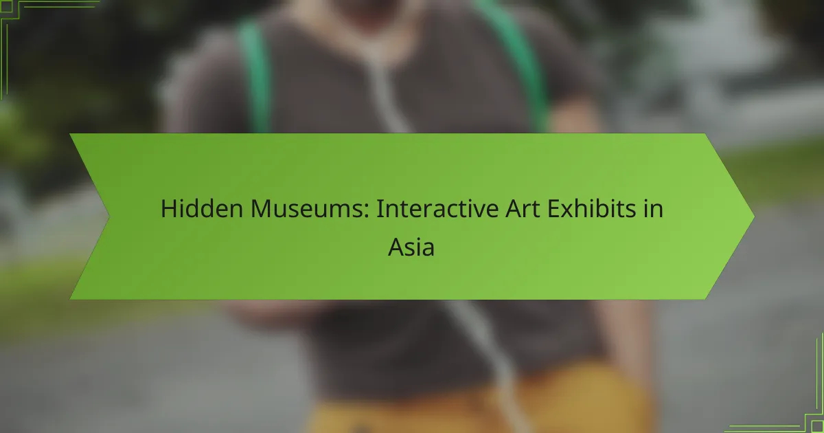 Hidden Museums: Interactive Art Exhibits in Asia