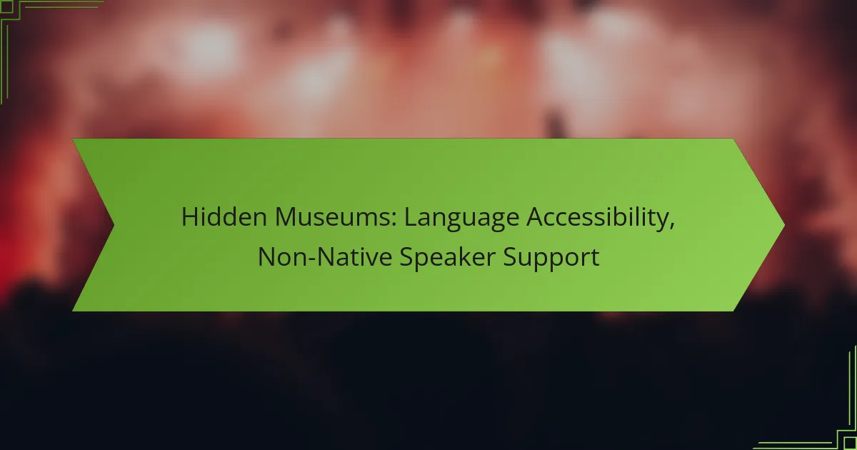 Hidden Museums: Language Accessibility, Non-Native Speaker Support