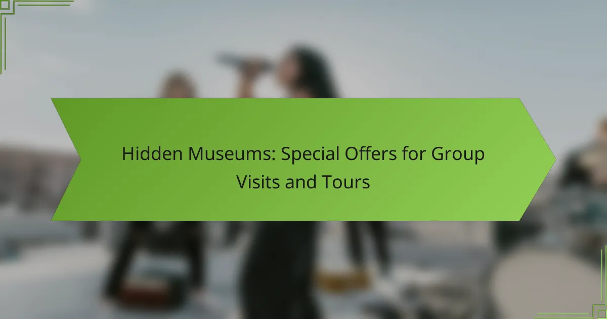Hidden Museums: Special Offers for Group Visits and Tours