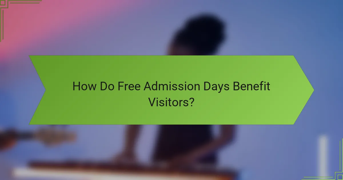 How Do Free Admission Days Benefit Visitors?