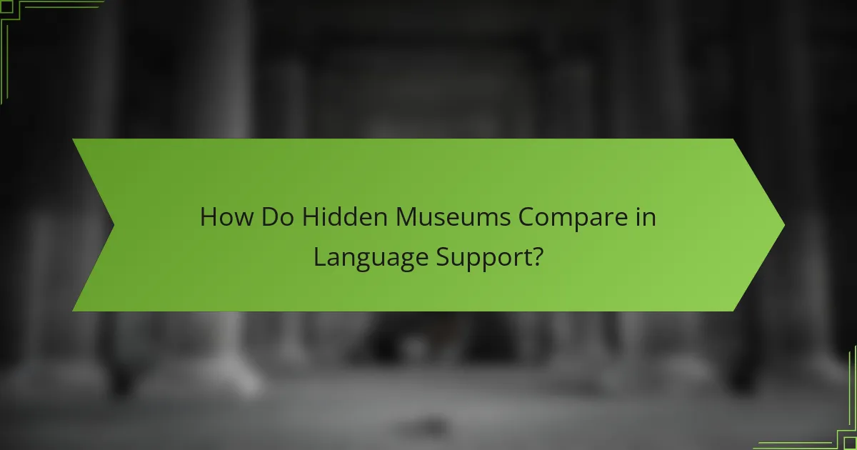 How Do Hidden Museums Compare in Language Support?
