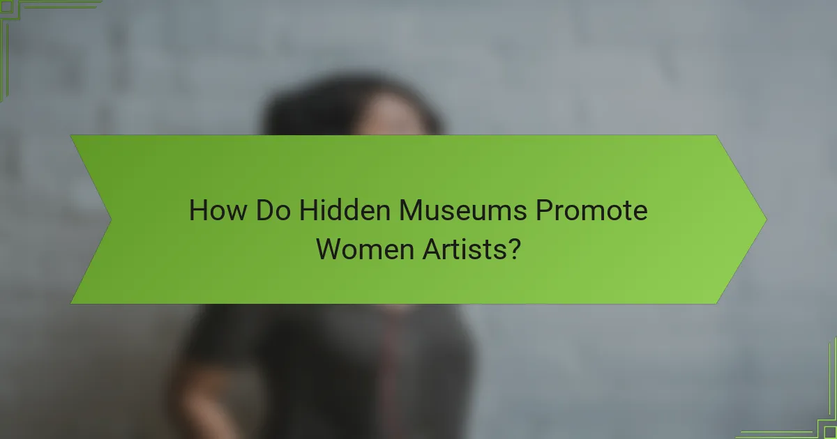 How Do Hidden Museums Promote Women Artists?