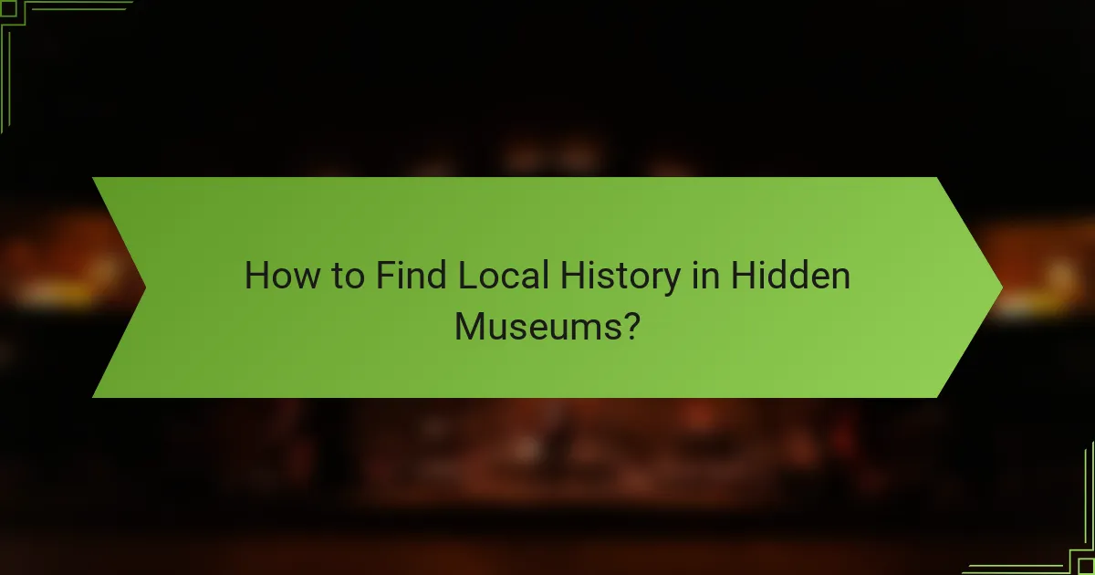 How to Find Local History in Hidden Museums?