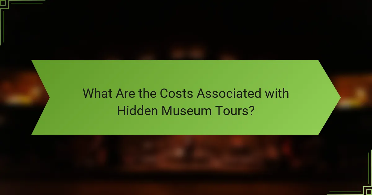 What Are the Costs Associated with Hidden Museum Tours?