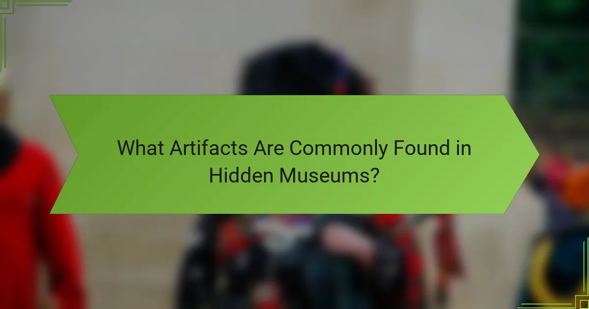 What Artifacts Are Commonly Found in Hidden Museums?