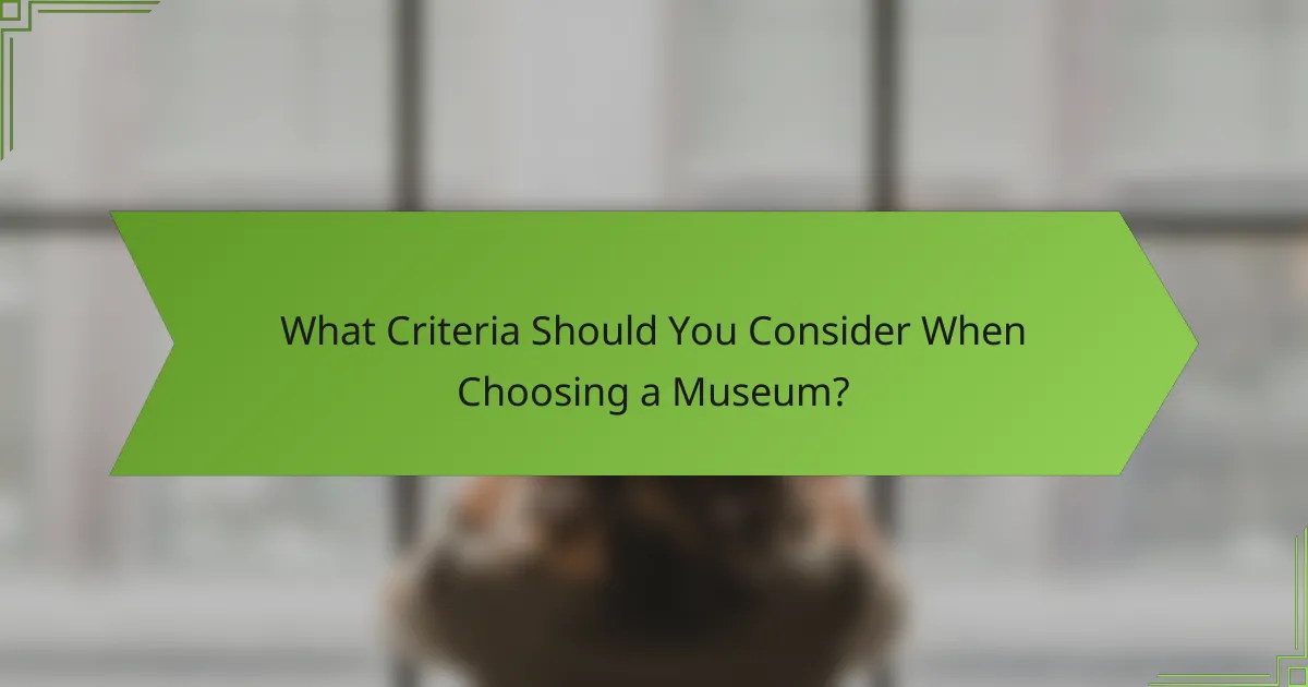 What Criteria Should You Consider When Choosing a Museum?