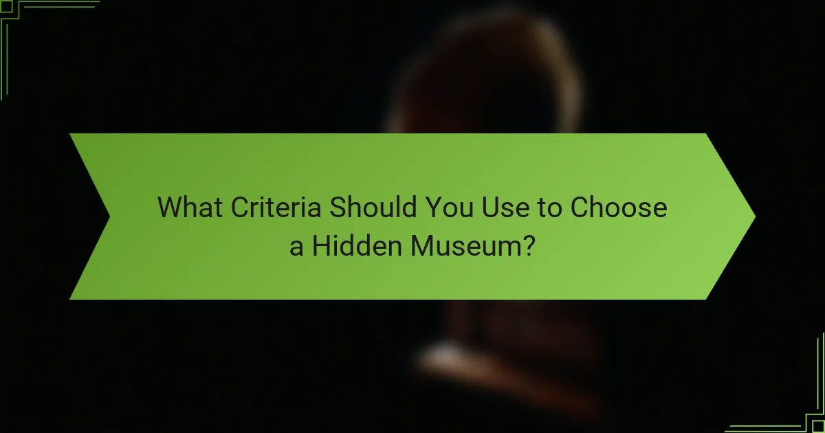 What Criteria Should You Use to Choose a Hidden Museum?