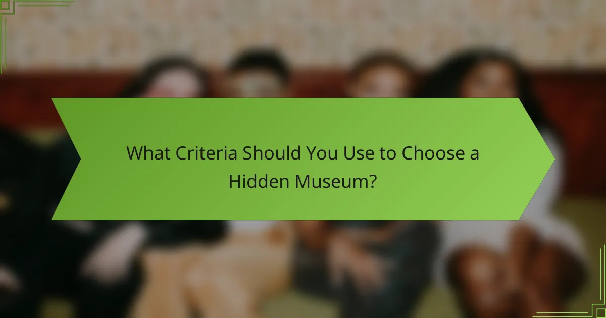 What Criteria Should You Use to Choose a Hidden Museum?