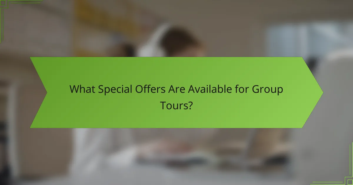 What Special Offers Are Available for Group Tours?