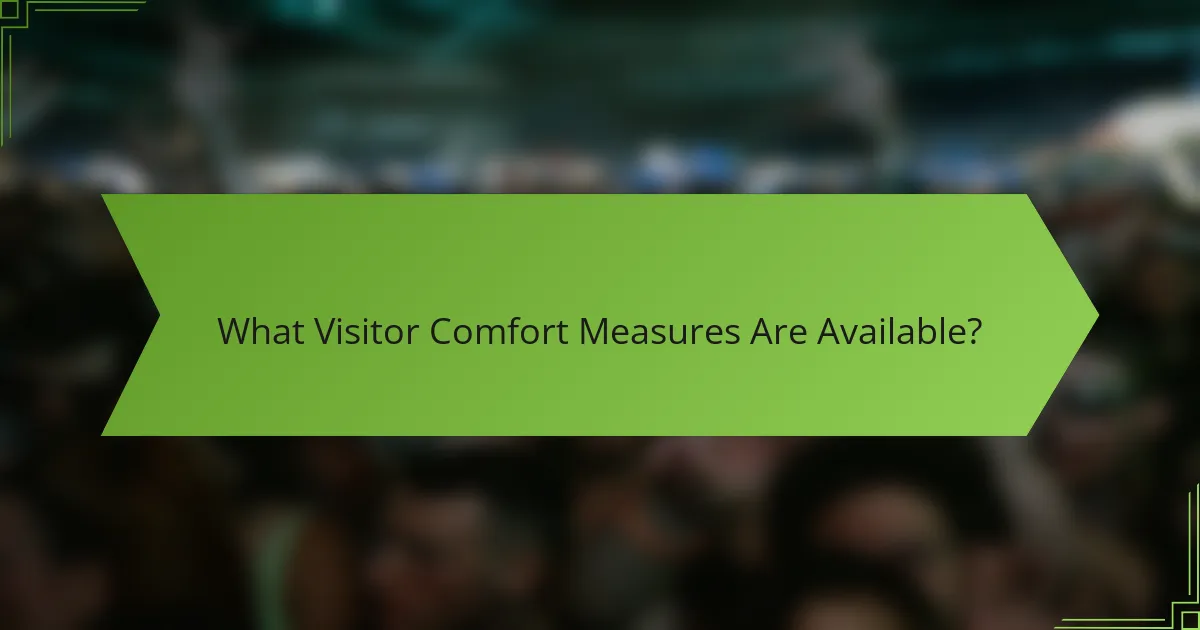 What Visitor Comfort Measures Are Available?